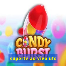 supertv ao vivo ufc